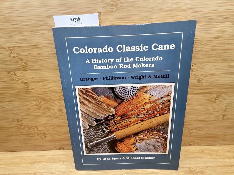 Colorado Classic Cane, A History of the Colorado Bamboo Rod Makers, Dick Spurr & Michael Sinclair, 1991