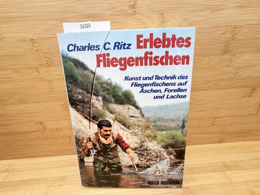Erlebtes Fliegenfischen, Charles C. Ritz, 1978, Kunst und Technik des Fliegenfischens auf Äschen, Forellen und Lachse